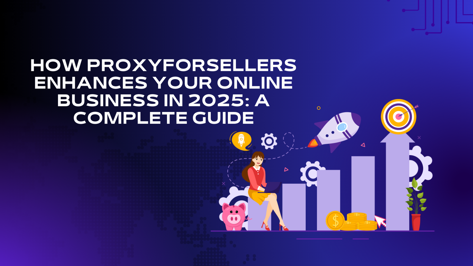 How ProxyForSellers Enhances Your Online Business in 2025: A Complete Guide
